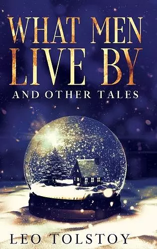 What Men Live By and Other Tales cover