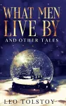 What Men Live By and Other Tales cover