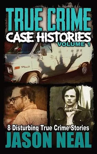 True Crime Case Histories - Volume 1 cover