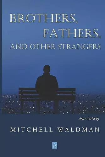 Brothers, Fathers, and Other Strangers cover