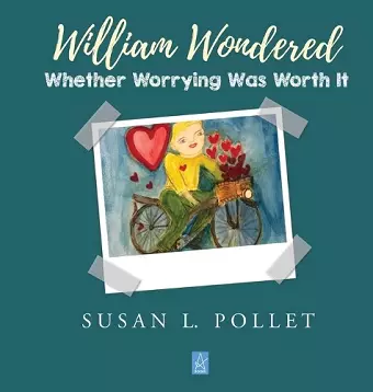 William Wondered Whether Worrying Was Worth It cover