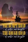 The Bumpy Road - of mother and daughter; The Rough Road - of mother and daughter cover