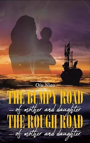 The Bumpy Road - of mother and daughter; The Rough Road - of mother and daughter cover