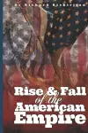 Rise and Fall of the American Empire cover