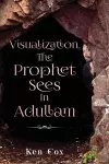 Visualization, The Prophet Sees In Adullam cover