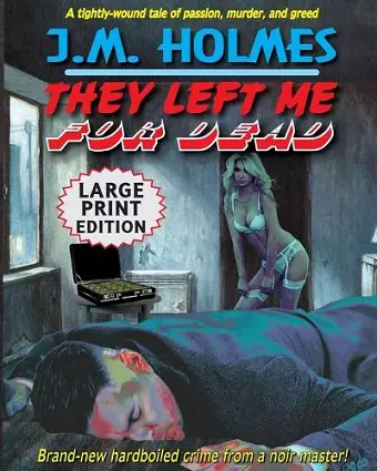 They Left Me For Dead LARGE PRINT EDITION cover