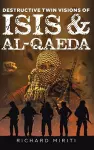 Destructive Twin Visions of ISIS & Al-Qaeda cover