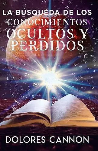 La Búsqueda de Los Conocimientos Ocultos Y Perdidos cover