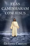 Elas Caminharam Com Jesus cover