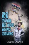 51 Ways to End Your World cover