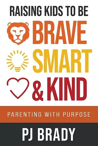 Raising Kids to be Brave, Smart, and Kind cover