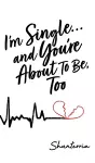 I'm Single...and You're About To Be, Too cover