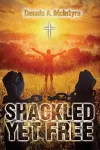 Shackled Yet Free cover