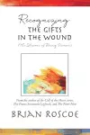 Recognizing the Gifts in the Wound cover