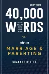 40,000 Words About Marriage and Parenting - Study Guide cover