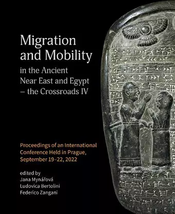 Migration and Mobility in the Ancient Near East and Egypt - the Crossroads IV cover