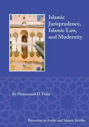 Islamic Jurisprudence, Islamic Law, and Modernity cover