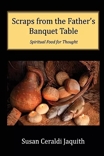Scraps from the Father's Banquet Table cover