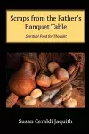 Scraps from the Father's Banquet Table cover