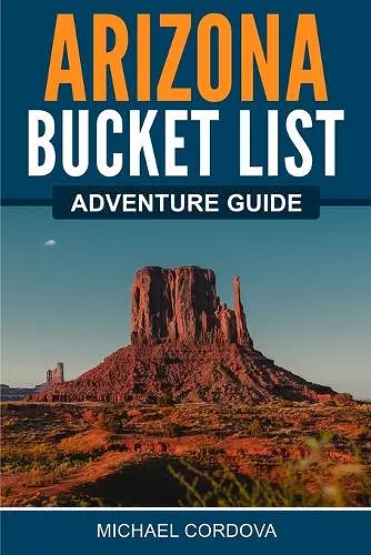 Arizona Bucket List Adventure Guide cover