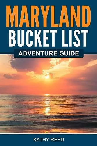 Maryland Bucket List Adventure Guide cover