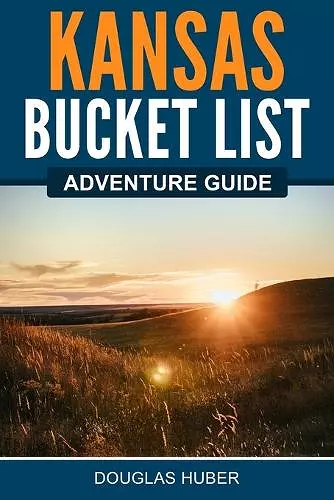 Kansas Bucket List Adventure Guide cover