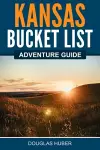 Kansas Bucket List Adventure Guide cover