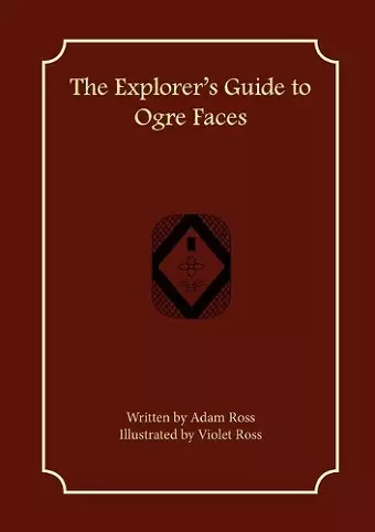 The Explorer's Guide to Ogre Faces cover