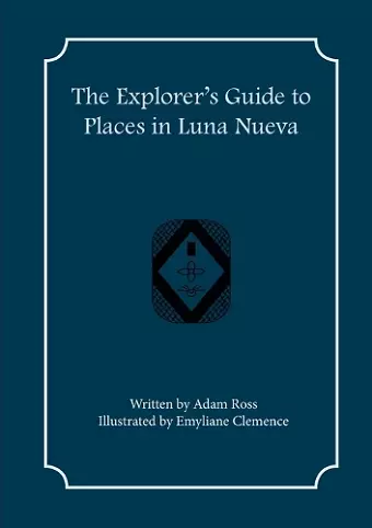 The Explorer's Guide to Places in Luna Nueva cover