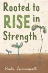 Rooted to Rise in Strength cover