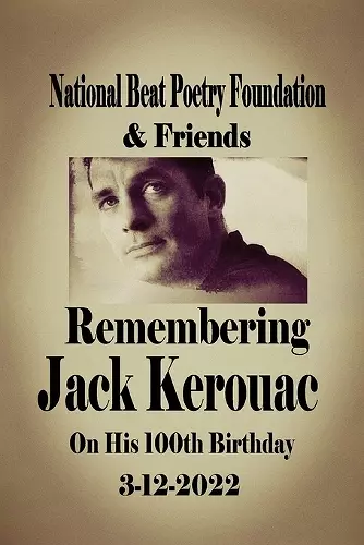 Remembering Jack Kerouac On his 100th Birthday 3-12-2022 cover