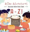 Asian Adventures Delicious Asian Foods from A-Z cover