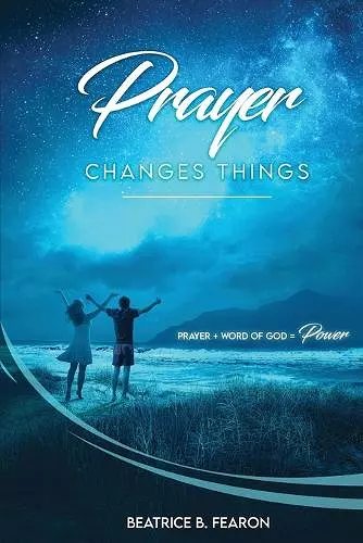 Prayer Changes Things cover