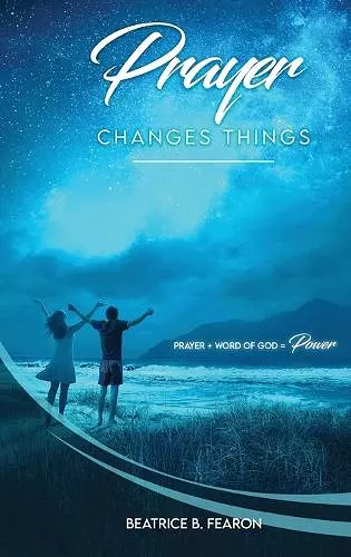 Prayer Changes Things cover