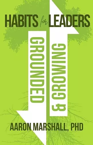 Habits for Leaders, Grounded and Growing cover