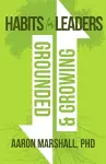 Habits for Leaders, Grounded and Growing cover