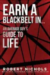 Earn a Black Belt In...An Average Guy's Guide to Life cover