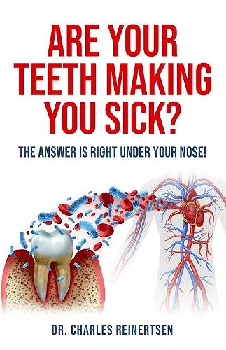 Are Your Teeth Making You Sick? cover
