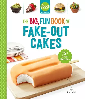 Food Network Magazine The Big, Fun Book of Fake-Out Cakes cover