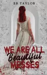 We Are All Beautiful Messes cover