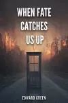 When Fate Catches Us Up cover