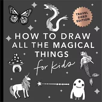 Magical Things: How to Draw Books for Kids with Unicorns, Dragons, Mermaids, and More (Stocking Stuffers for kids) (Mini) cover