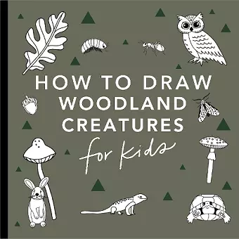 Mushrooms & Woodland Creatures: How to Draw Books for Kids with Woodland Creatures, Bugs, Plants, and Fungi cover