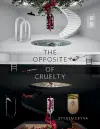 The Opposite of Cruelty cover