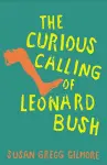 The Curious Calling of Leonard Bush cover