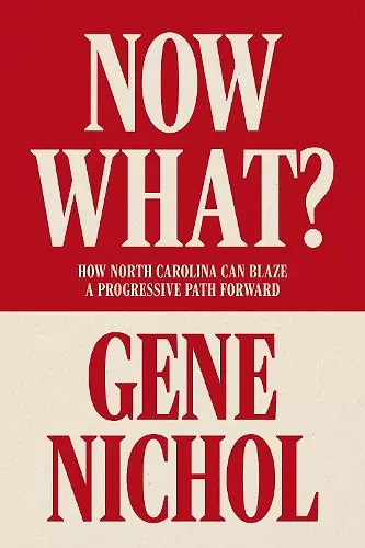 Now What? How North Carolina Can Blaze a Progressive Path Forward cover