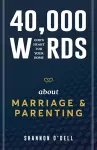 40,000 Words About Marriage and Parenting cover