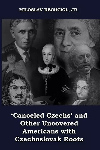 'Canceled Czechs' and Other Uncovered Americans with Czechoslovak Roots cover