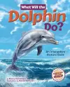 What Will the Dolphin Do? cover