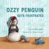 Ozzy Penguin Gets Frustrated cover